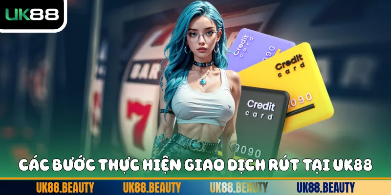 Các bước thực hiện giao dịch rút tại UK88