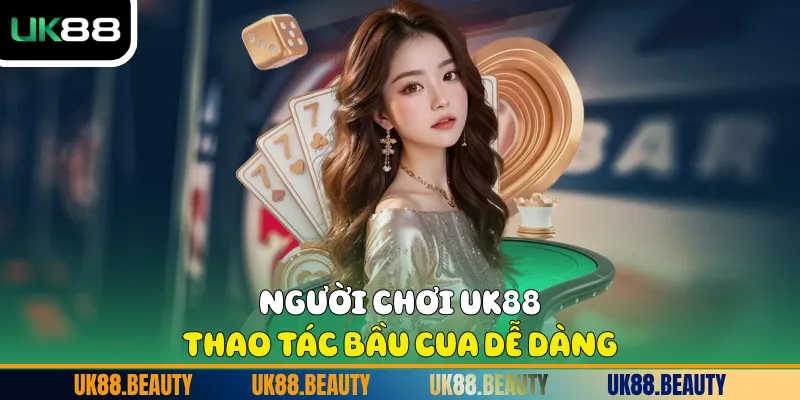 Người chơi UK88 thao tác Bầu cua dễ dàng